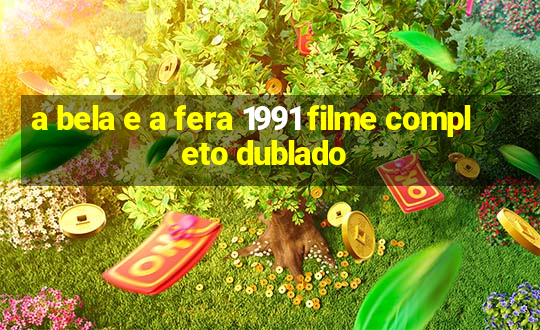 a bela e a fera 1991 filme completo dublado