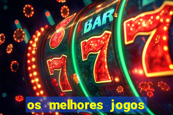 os melhores jogos de slots