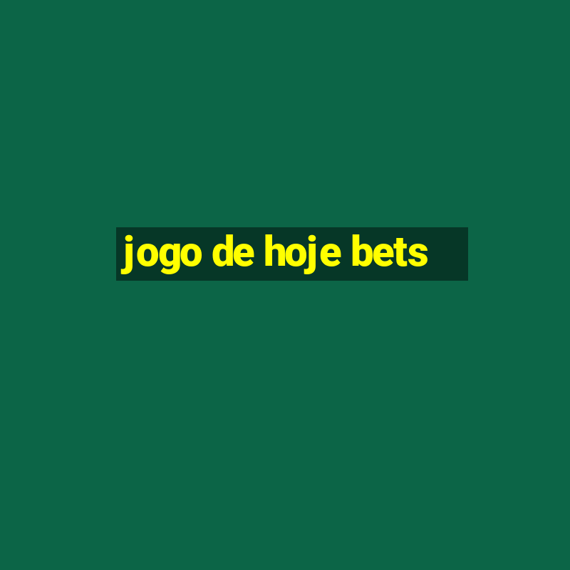 jogo de hoje bets