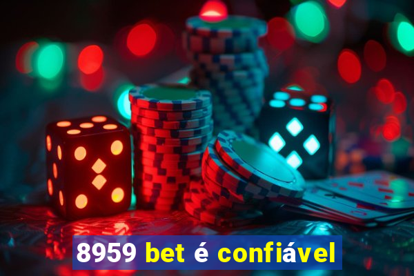 8959 bet é confiável