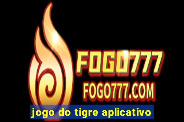 jogo do tigre aplicativo