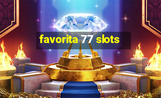 favorita 77 slots