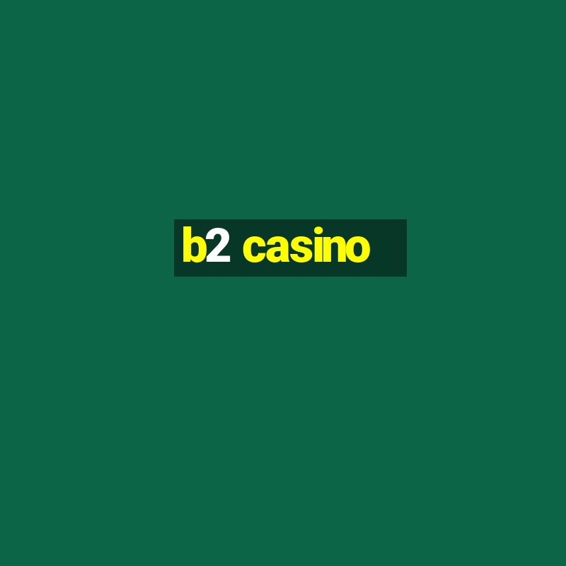 b2 casino