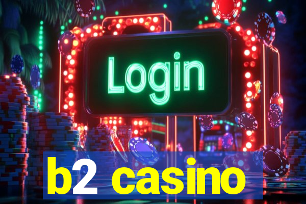 b2 casino