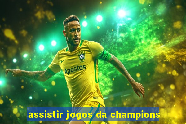 assistir jogos da champions