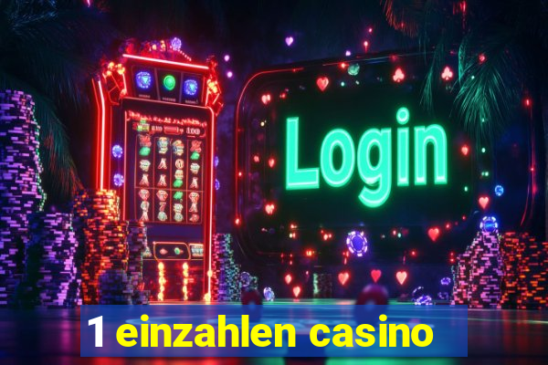 1 einzahlen casino