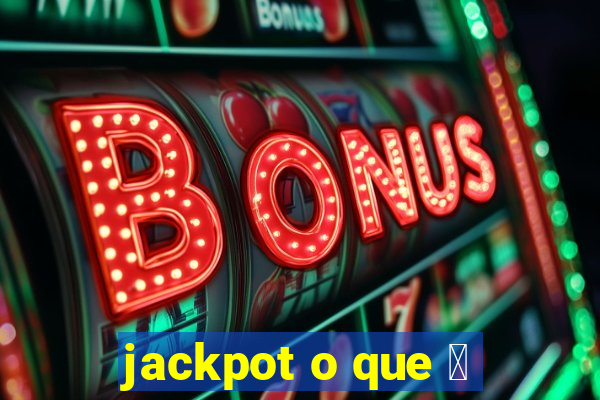 jackpot o que 茅