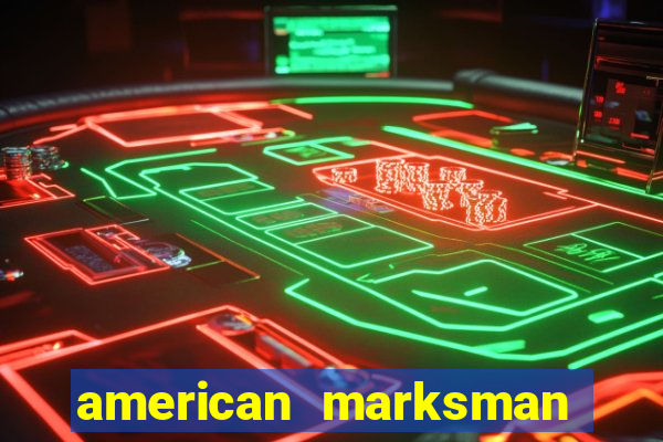 american marksman dinheiro infinito