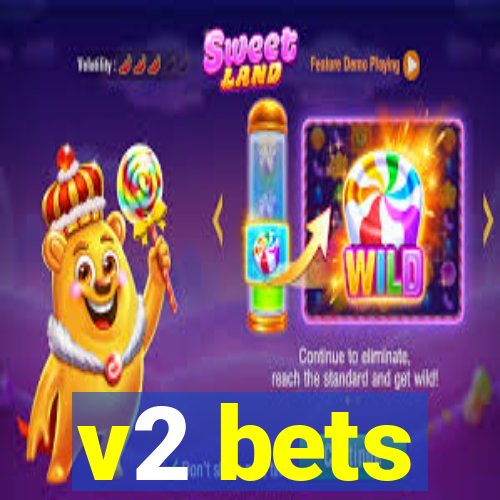 v2 bets