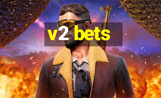 v2 bets