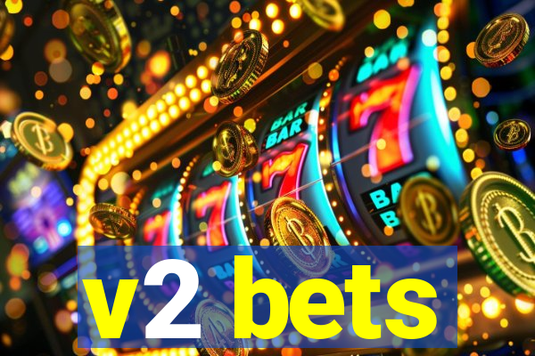 v2 bets