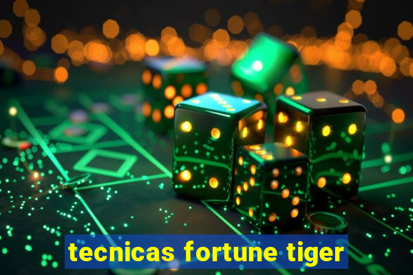 tecnicas fortune tiger