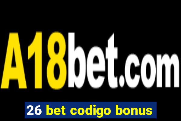 26 bet codigo bonus