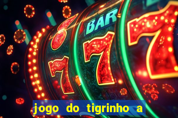 jogo do tigrinho a partir de 1 real