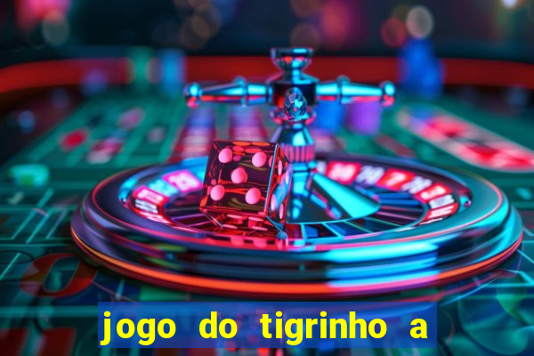 jogo do tigrinho a partir de 1 real