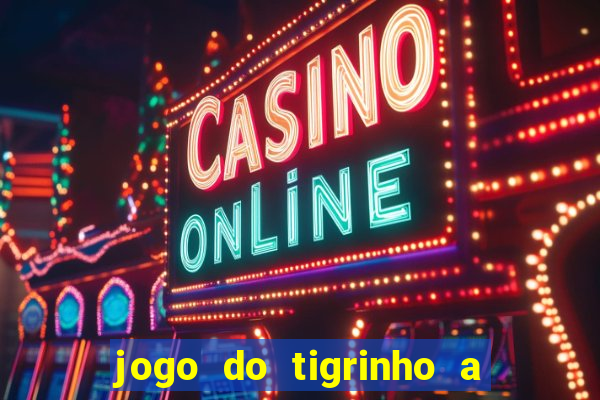 jogo do tigrinho a partir de 1 real