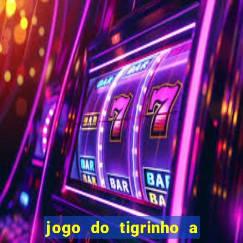 jogo do tigrinho a partir de 1 real