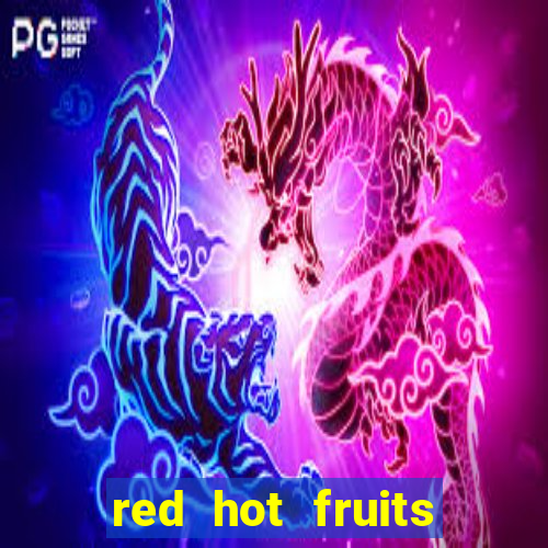 red hot fruits slot free play