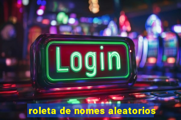 roleta de nomes aleatorios