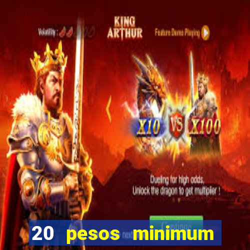 20 pesos minimum deposit casino