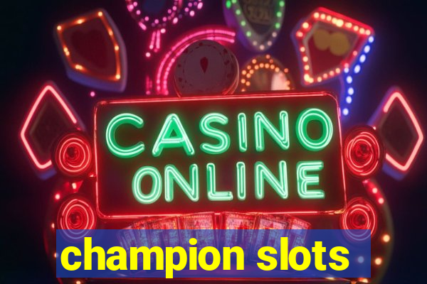 champion slots