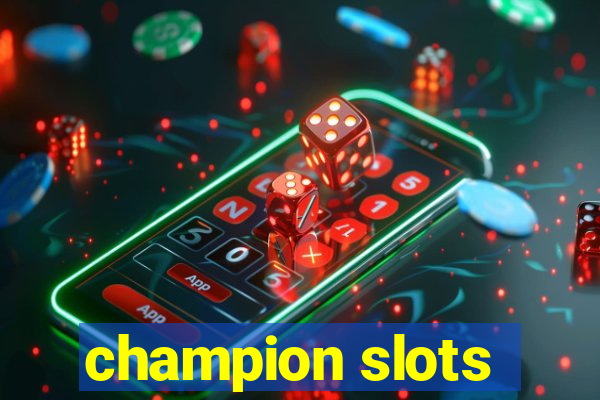 champion slots