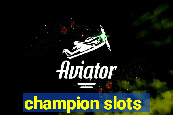 champion slots