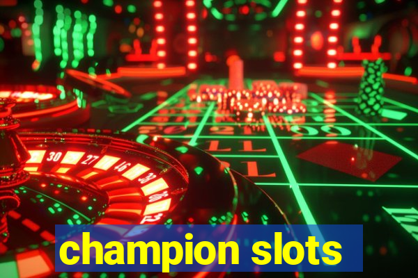 champion slots