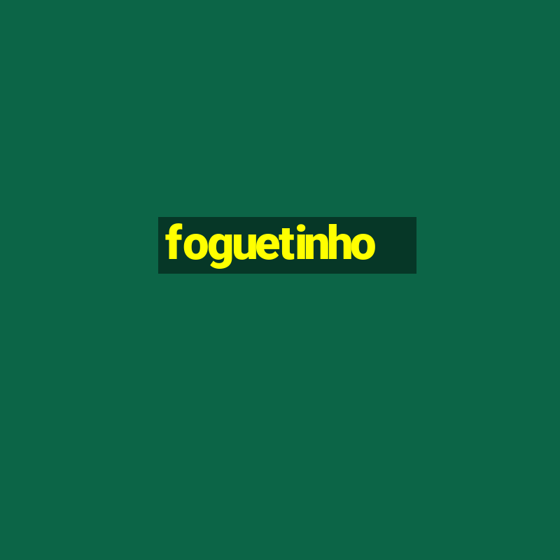 foguetinho