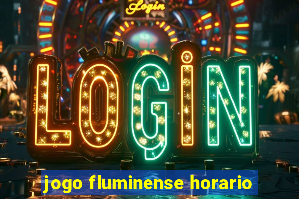 jogo fluminense horario