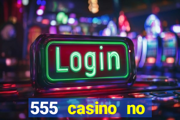 555 casino no deposit bonus