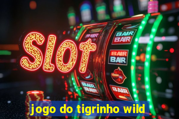 jogo do tigrinho wild