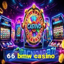 66 bmw casino