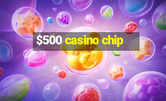 $500 casino chip