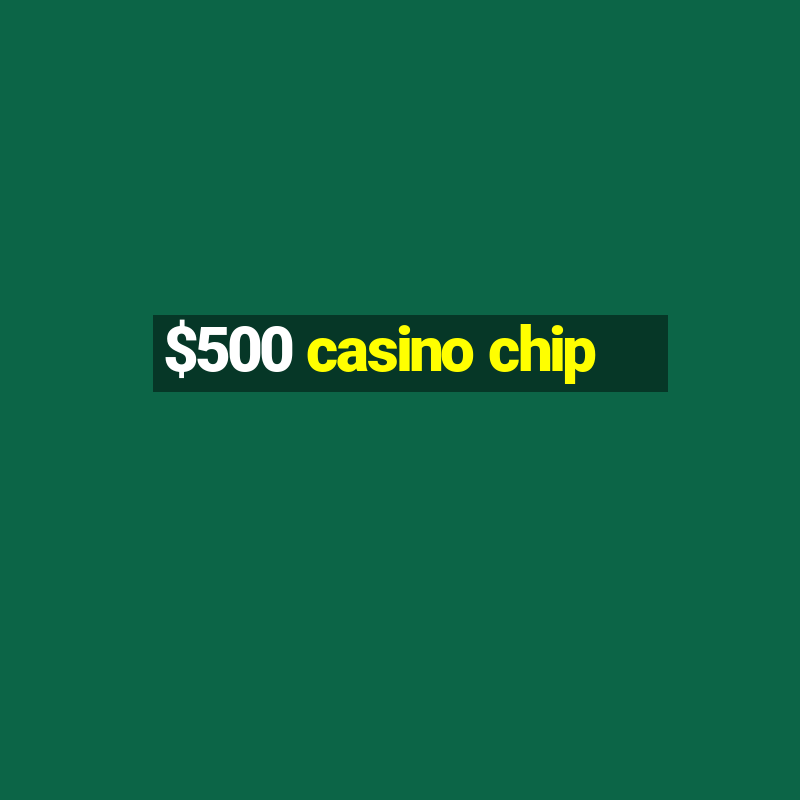 $500 casino chip