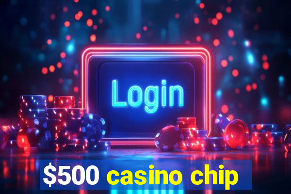 $500 casino chip