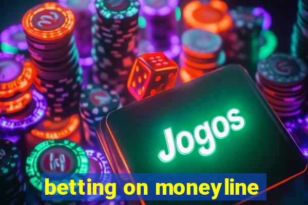 betting on moneyline