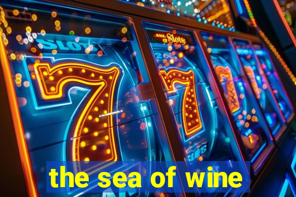 the sea of wine