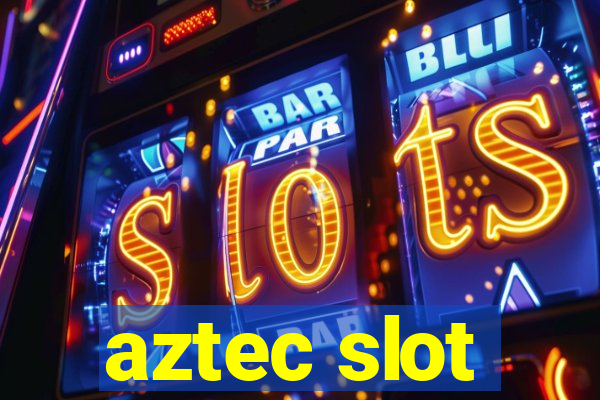 aztec slot