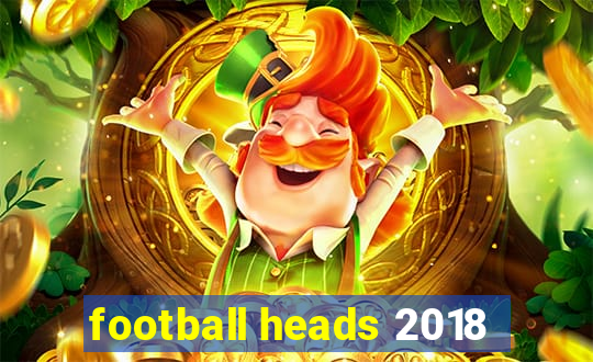 football heads 2018