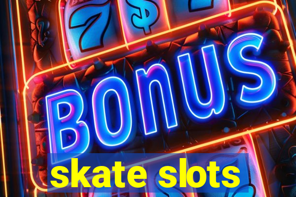 skate slots