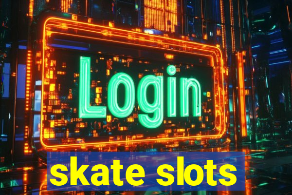 skate slots