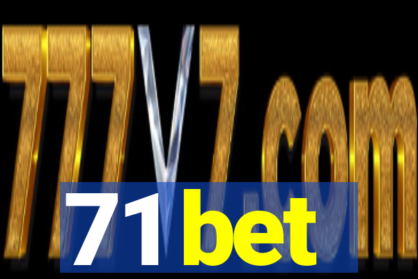 71 bet