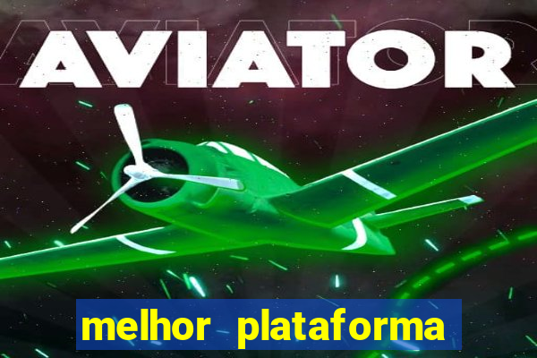 melhor plataforma para slots