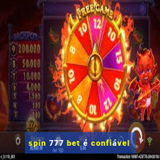 spin 777 bet é confiável