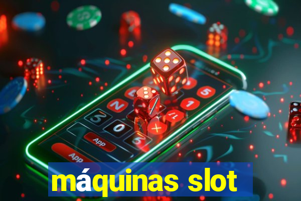 máquinas slot