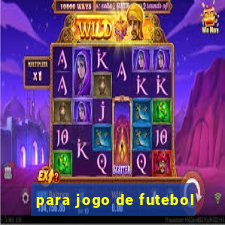 para jogo de futebol