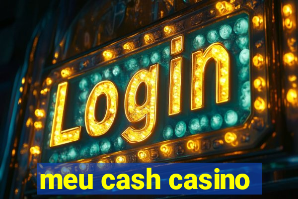 meu cash casino