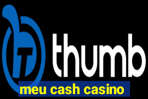 meu cash casino