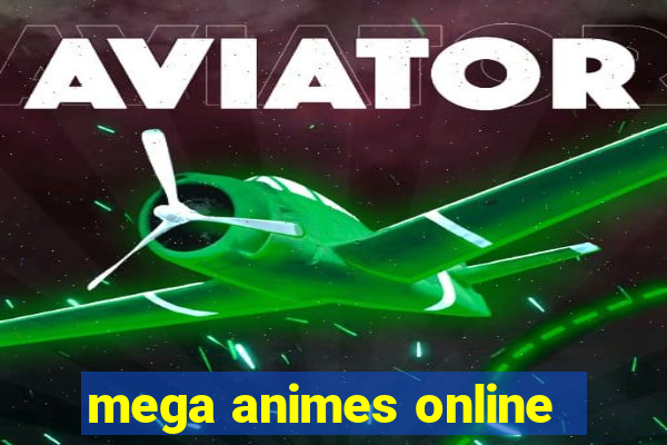 mega animes online